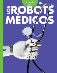 Title: Curiosidad por los robots medicos, Author: Gail Terp