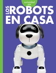 Title: Curiosidad por los robots en casa, Author: Gail Terp