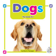 Title: Dogs: The Sound of d, Author: Alice K. Flanagan