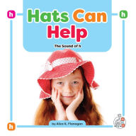 Title: Hats Can Help: The Sound of h, Author: Alice K. Flanagan