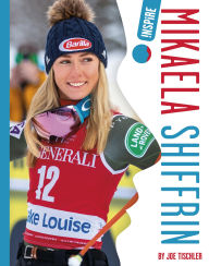 Title: Mikaela Shiffrin, Author: Joe Tischler