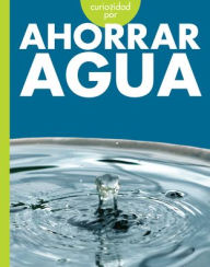 Title: Curiosidad Por Ahorrar Agua, Author: Amy S Hansen