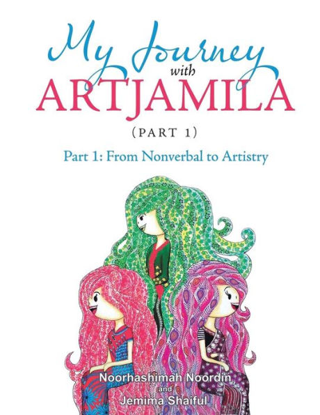 My Journey with Artjamila (Part 1): Part 1: from Nonverbal to Artistry (New Edition)