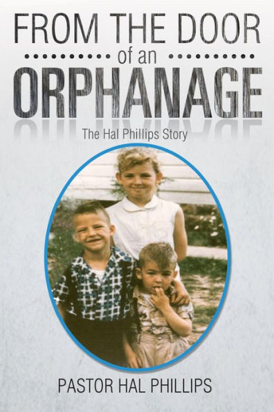 From The Door of An Orphanage: The Hal Phillips Story