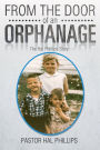 From The Door of An Orphanage: The Hal Phillips Story