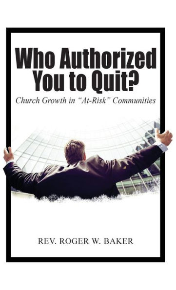 Who Authorized You to Quit?: Church Growth At-Risk Communities