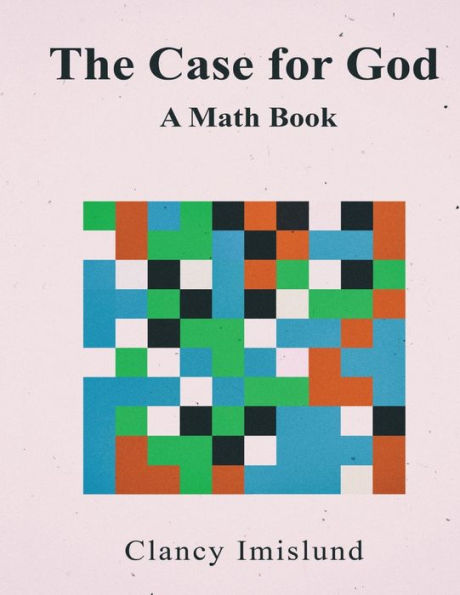 The Case for God: A Math Book