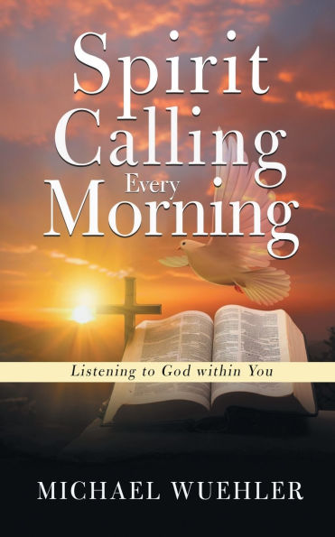 Spirit Calling Every Morning: Listening to God within You