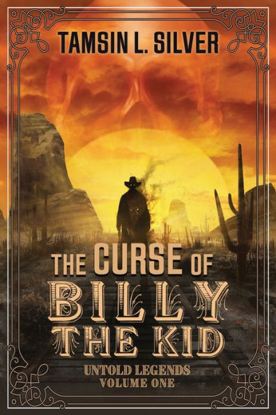 the Curse of Billy Kid: Untold Legends Volume One