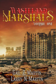 Title: Wasteland Marshals Volume One, Author: Gail Z. Martin