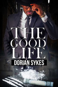 Title: The Good Life, Author: Dorian Sykes