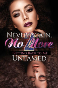 Download full textbooks free Never Again, No More 2: Getting Back to Me 9781645560906 by Untamed RTF FB2 PDF (English literature)