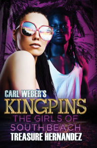 Title: Carl Weber's Kingpins: The Girls of South Beach, Author: Treasure Hernandez