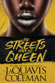 Title: The Streets Have No Queen, Author: JaQuavis Coleman
