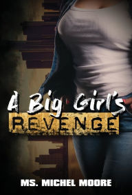 Title: A Big Girl's Revenge, Author: Ms. Michel Moore
