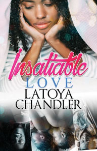 Title: Insatiable Love, Author: Latoya Chandler