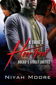 Title: A Thug's Heartbeat: Rocko's Street Justice, Author: Niyah Moore