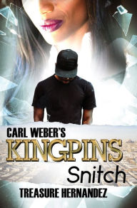 Title: Carl Weber's Kingpins: Snitch, Author: Treasure Hernandez