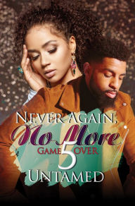 Title: Never Again, No More 5: Game Over, Author: Untamed
