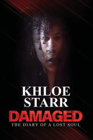 Title: Damaged: The Diary of a Lost Soul, Author: Khloe Starr