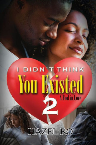 I Didn't Think You Existed 2: A Fool Love