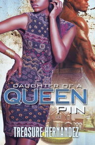 Title: Daughter of a Queen Pin, Author: Treasure Hernandez