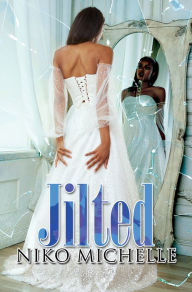 Title: Jilted, Author: Niko Michelle