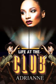 Good ebooks free download Life at the Club by Adrianne, Adrianne
