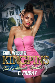 Title: Carl Weber's Kingpins: The Ultimate Hustle, Author: T. Friday