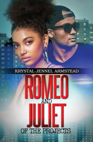 Title: Romeo and Juliet of the Projects, Author: Krystal Jennel Armstead