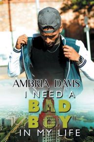 Download free ebooks for blackberry I Need a Bad Boy in My Life by Ambria Davis, Ambria Davis CHM FB2 (English literature) 9781645563990