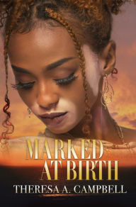 Title: Marked at Birth, Author: Theresa A. Campbell