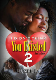 French ebooks free download I Didn't Think You Existed 2: A Fool in Love 9781645565185 by Hazel Ro, Hazel Ro