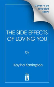 Title: The Side Effects of Loving You, Author: Kaylha Karrington