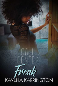 Title: Call Center Freak, Author: Kaylha Karrington