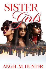 Title: Sister Girls: 20 Year Anniversary Edition, Author: Angel M. Hunter