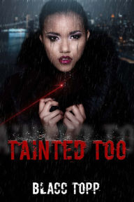 Title: Tainted Too, Author: Blacc Topp