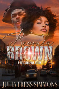 Title: Begonia Brown: A Philadelphia Story, Author: Julia Press Simmons