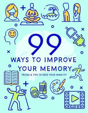 99 Ways to Improve Your Memory
