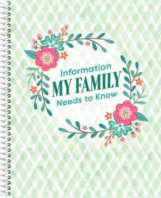 Information My Family Needs to Know Organizer (Green): Volume 1