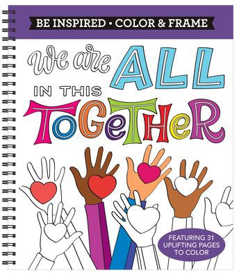 Color & Frame - Be Inspired: We Are All in This Together (Adult Coloring Book)