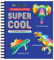 Brain Games - Sticker by Letter: Super Cool - 3 Sticker Books in 1 (in the Wild, Dinosaurs, Ocean Fun)