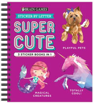Free download ebooks Brain Games - Sticker by Letter: Super Cute - 3 Sticker Books in 1 (Playful Pets, Totally Cool!, Magical Creatures) DJVU