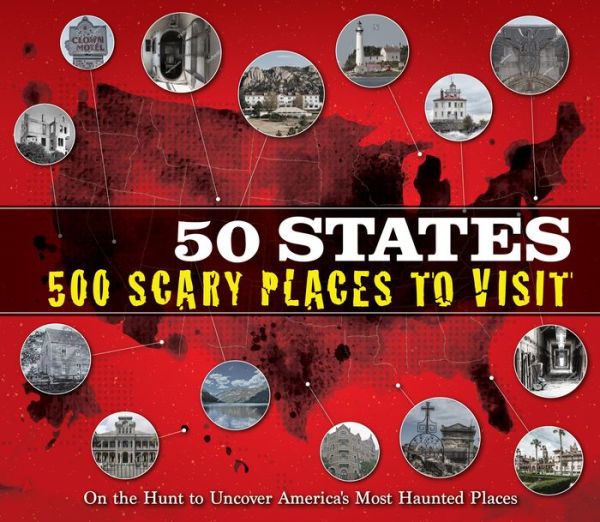 50 States 500 Scary Places to Visit