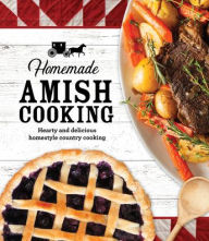Free audiobook download to cd Homemade Amish Cooking: Hearty and Delicious Homestyle Country Cooking 