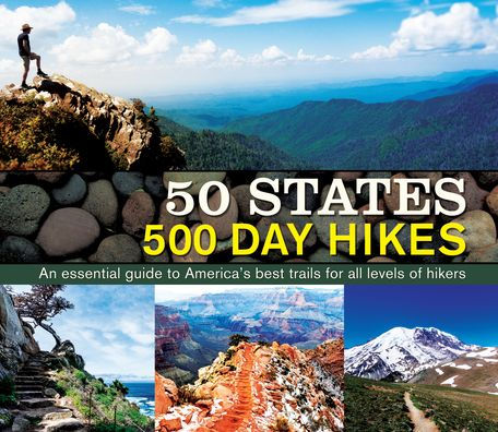 50 States 500 Day Hikes: An Essential Guide to America's Best Trails for All Levels of Hikers