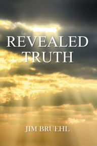 Title: Revealed Truth, Author: Jim Bruehl