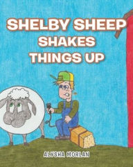 Title: Shelby Sheep Shakes Things Up, Author: Alysha Morlan