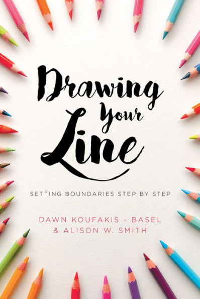 Drawing Your Line: Setting Boundaries Step by Step