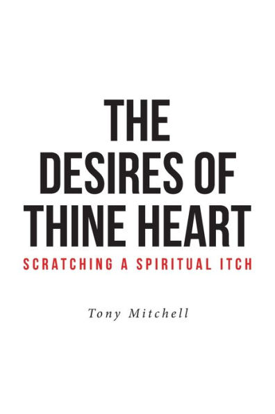 The Desires of Thine Heart-Scratching a Spiritual Itch